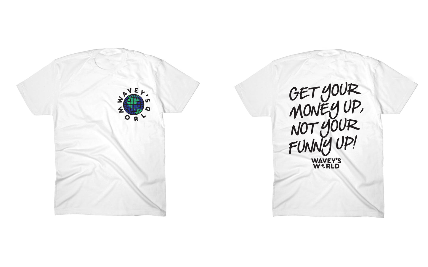 Get Your Money Up, Not Your Funny Up Shirt White